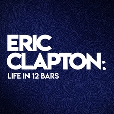 Eric Clapton: Life in 12 bars